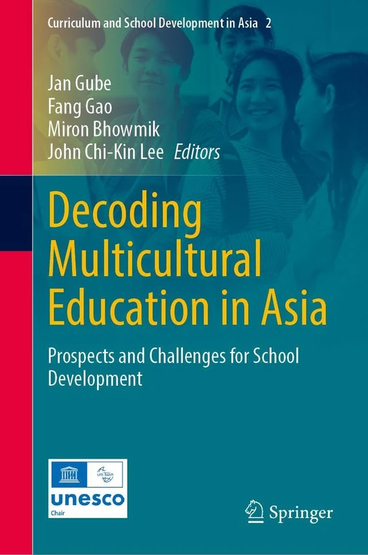 Decoding Multicultural Education in Asia: Prospects and Challenges for School Development (Curriculum and School Development in Asia, 2)