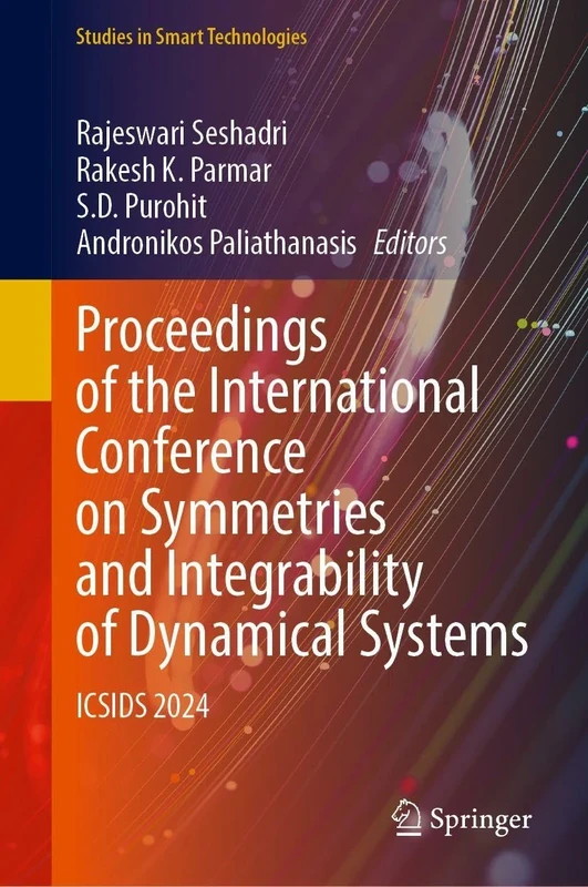 Proceedings of the International Conference on Symmetries and Integrability of Dynamical Systems: ICSIDS 2024 (Studies in Smart Technologies)