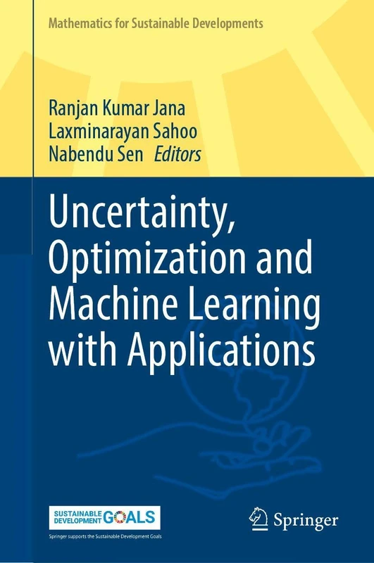 Uncertainty, Optimization and Machine Learning with Applications (Mathematics for Sustainable Developments)
