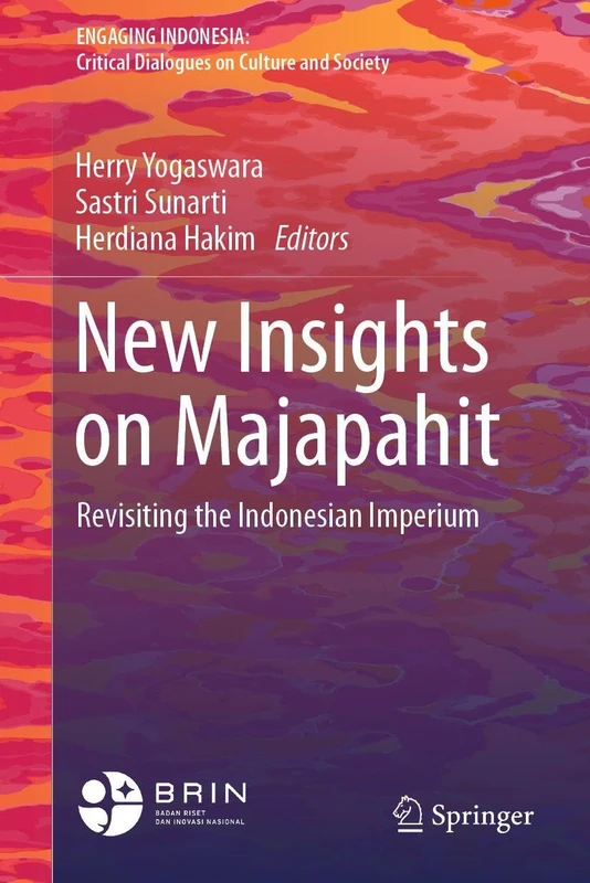 New Insights on Majapahit: Revisiting the Indonesian Imperium (Engaging Indonesia)