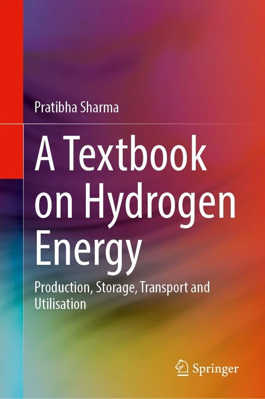A Textbook on Hydrogen Energy: Production, Storage, Transport and Utilization