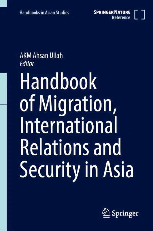 Handbook of Migration, International Relations and Security in Asia (Handbooks in Asian Studies)