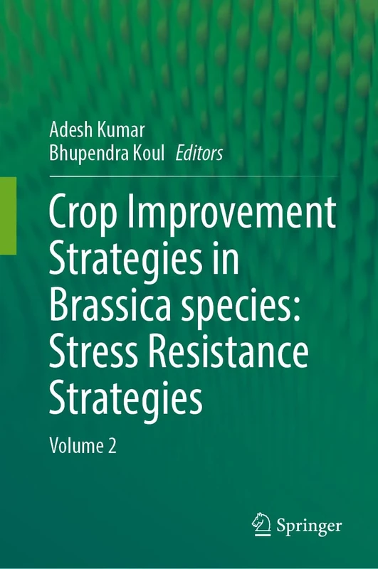 Crop Improvement Strategies in Brassica species: Stress Resistance Strategies: Volume 2