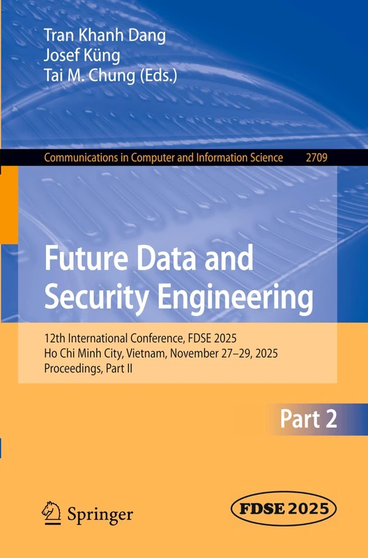 Future Data and Security Engineering: 12th International Conference, FDSE 2025, Ho Chi Minh City, Vietnam, November 27–29, 2025, Proceedings, Part II ... in Computer and Information Science, 2709)