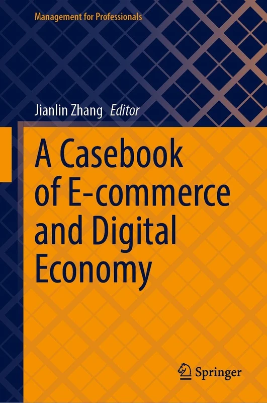 A Casebook of E-commerce and Digital Economy (Management for Professionals)