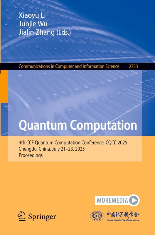 Quantum Computation: 4th CCF Quantum Computation Conference, CQCC 2025, Chengdu, China, July 21–23, 2025, Proceedings (Communications in Computer and Information Science, 2733)