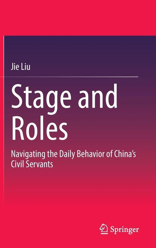 Stage and Roles: Navigating the Daily Behavior of China’s Civil Servants