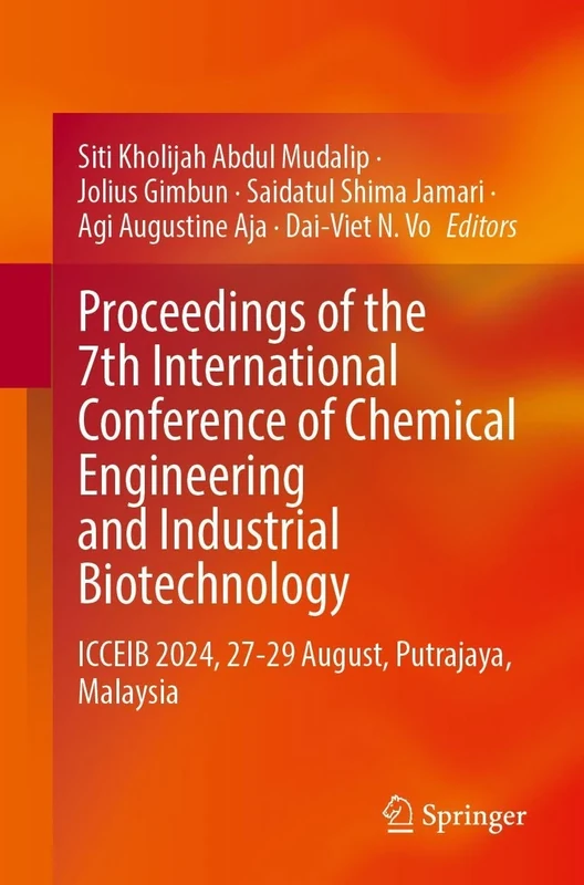 Proceedings of the 7th International Conference of Chemical Engineering and Industrial Biotechnology: ICCEIB 2024, 27-29 August, Putrajaya, Malaysia