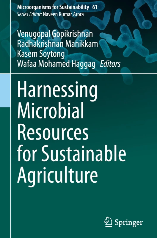Harnessing Microbial Resources for Sustainable Agriculture (Microorganisms for Sustainability, 61)