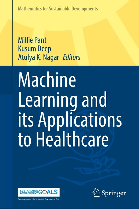 Machine Learning and Its Applications to Healthcare (Mathematics for Sustainable Developments)