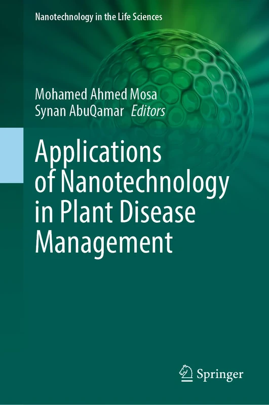 Applications of Nanotechnology in Plant Disease Management (Nanotechnology in the Life Sciences)
