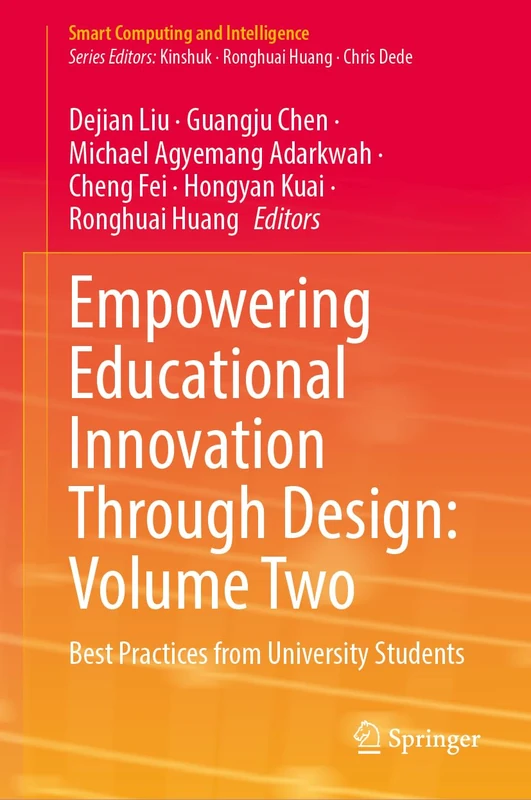 Empowering Educational Innovation Through Design: Volume Two: Best Practices from University Students (Smart Computing and Intelligence)