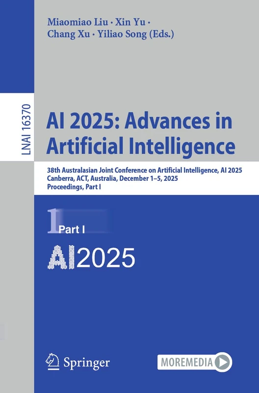 AI 2025: Advances in Artificial Intelligence: 38th Australasian Joint Conference on Artificial Intelligence, AI 2025, Canberra, ACT, Australia, ... I (Lecture Notes in Computer Science, 16370)