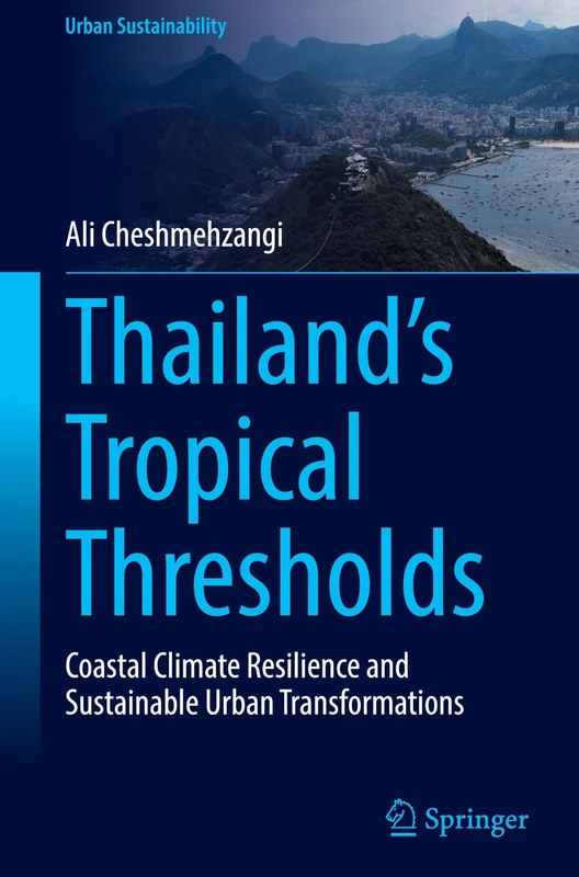 Thailand's Tropical Thresholds: Coastal Climate Resilience and Sustainable Urban Transformations (Urban Sustainability)