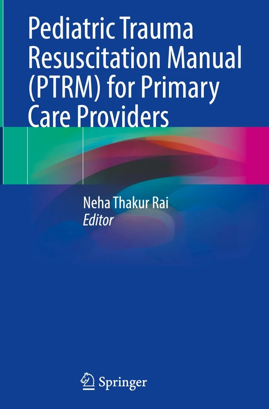 Pediatric Trauma Resuscitation Manual (PTRM) for Primary Care Providers