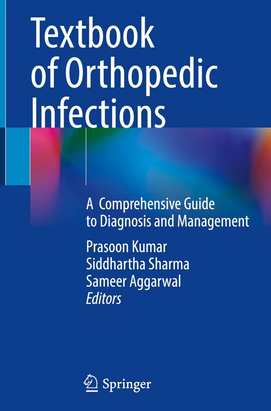 Textbook of Orthopedic Infections: A Comprehensive Guide to Diagnosis and Management