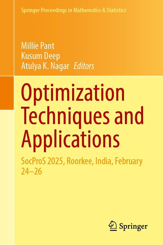 Optimization Techniques and Applications: SocProS 2025, Roorkee, India, February 24–26 (Springer Proceedings in Mathematics & Statistics, 524)