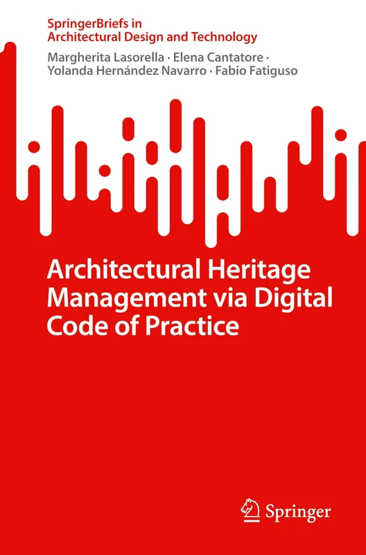 Architectural Heritage Management via Digital Code of Practice (SpringerBriefs in Architectural Design and Technology) - Image 1