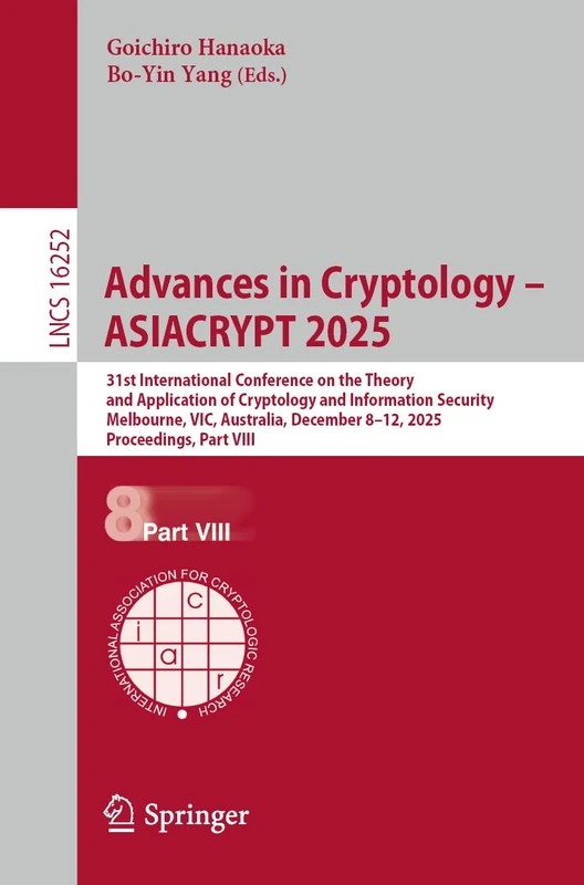 Advances in Cryptology – ASIACRYPT 2025: 31st International Conference on the Theory and Application of Cryptology and Information Security, ... (Lecture Notes in Computer Science, 16252)