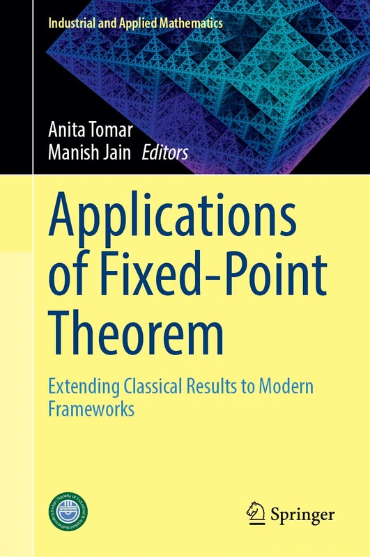 Applications of Fixed-Point Theorem: Extending Classical Results to Modern Frameworks (Industrial and Applied Mathematics)
