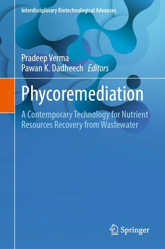 Phycoremediation: A Contemporary Technology for Nutrient Resources Recovery from Wastewater (Interdisciplinary Biotechnological Advances)