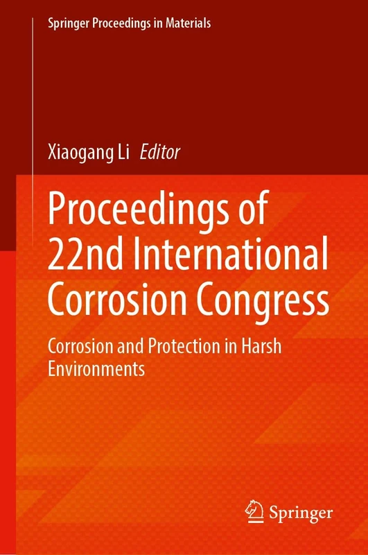 Proceedings of 22nd International Corrosion Congress: Corrosion and Protection in Harsh Environments (Springer Proceedings in Materials, 98)