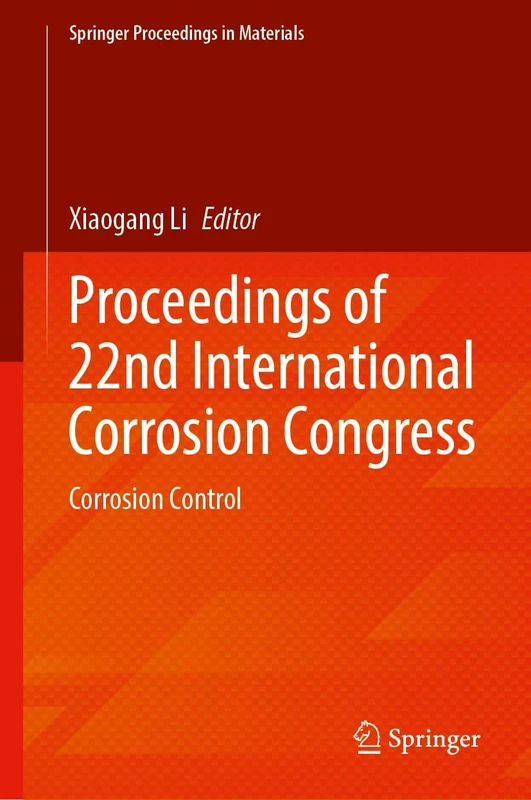 Proceedings of 22nd International Corrosion Congress: Corrosion Control (Springer Proceedings in Materials, 100)