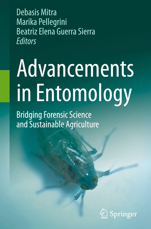 Advancements in Entomology: Bridging Forensic Science and Sustainable Agriculture
