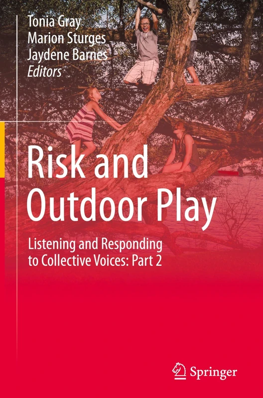 Risk and Outdoor Play: Listening and Responding to Collective Voices: Part 2