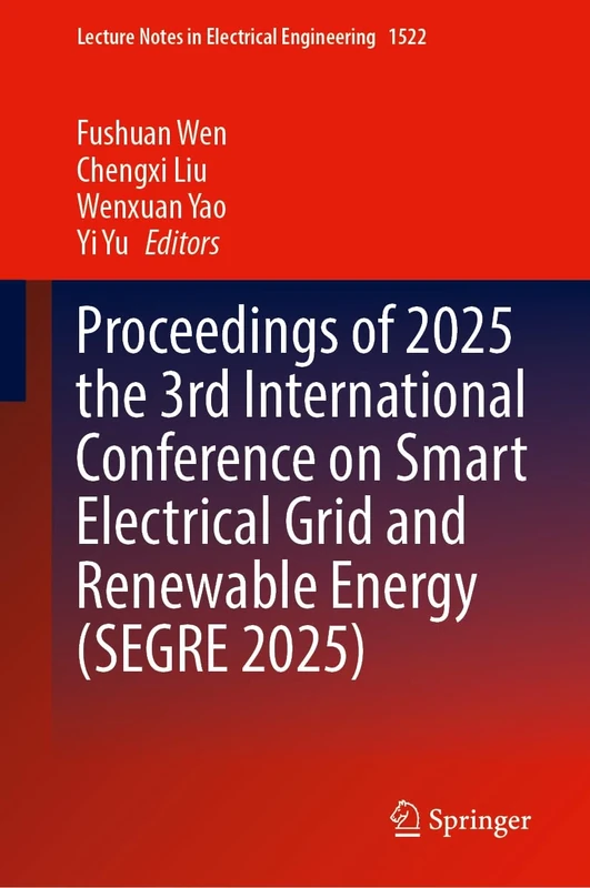 Proceedings of 2025 the 3rd International Conference on Smart Electrical Grid and Renewable Energy (SEGRE 2025) (Lecture Notes in Electrical Engineering, 1522)