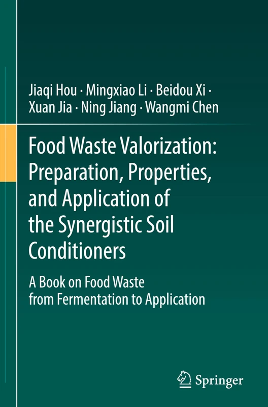 Food Waste Valorization: Preparation, Properties, and Application of the Synergistic Soil Conditioners: A Book on Food Waste from Fermentation to Application