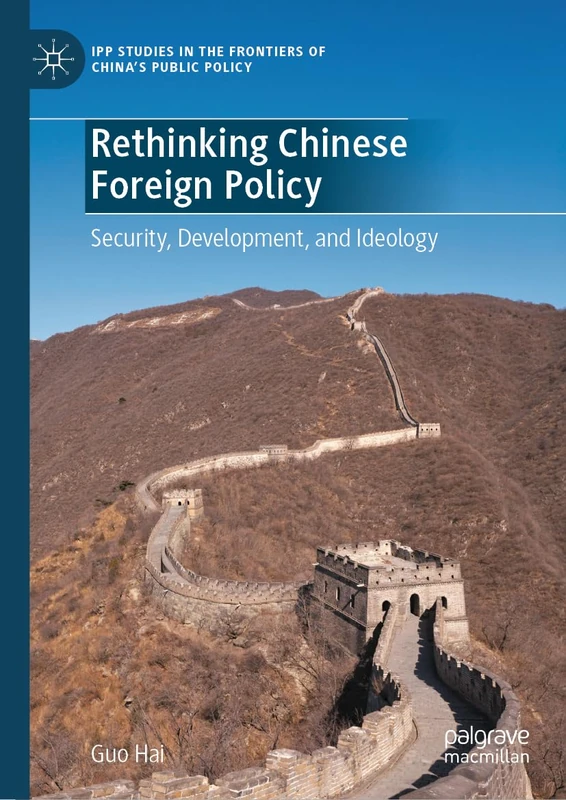 Rethinking Chinese Foreign Policy: Security, Development, and Ideology (IPP Studies in the Frontiers of China’s Public Policy)