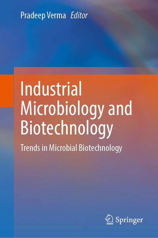 Industrial Microbiology and Biotechnology: Trends in Microbial Biotechnology