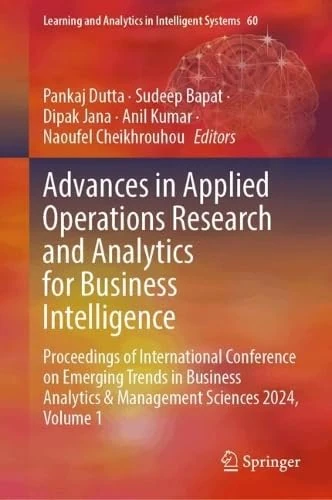 Advances in Applied Operations Research and Analytics for Business Intelligence: Proceedings of International Conference on Emerging Trends in ... and Analytics in Intelligent Systems, 60)