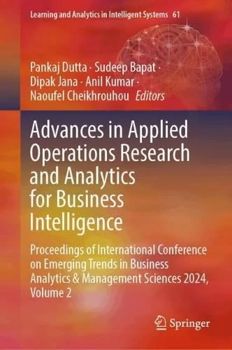 Advances in Applied Operations Research and Analytics for Business Intelligence: Proceedings of International Conference on Emerging Trends in ... and Analytics in Intelligent Systems, 61)