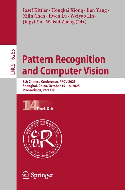 Pattern Recognition and Computer Vision: 8th Chinese Conference, PRCV 2025, Shanghai, China, October 15–18, 2025, Proceedings, Part XIV (Lecture Notes in Computer Science, 16285) - Image 1