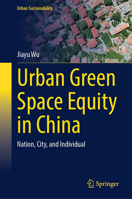 Urban Green Space Equity in China: Nation, City, and Individual (Urban Sustainability)
