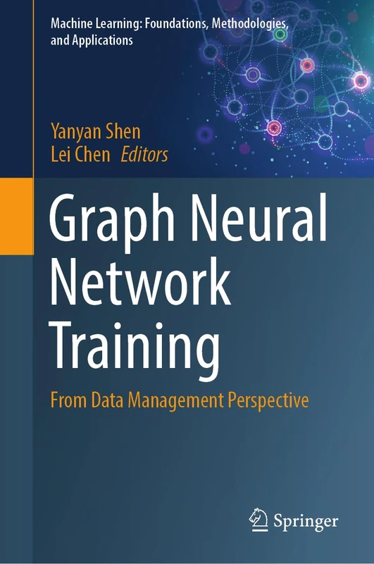 Graph Neural Network Training: From Data Management Perspective (Machine Learning: Foundations, Methodologies, and Applications)