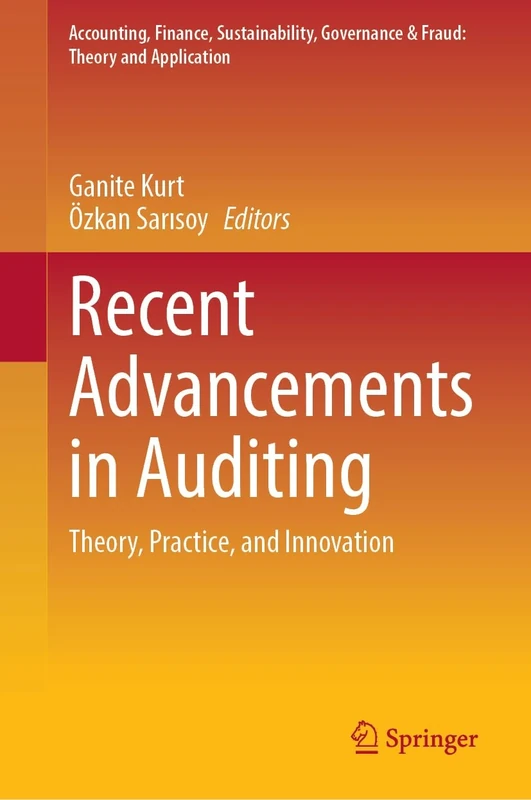 Recent Advancements in Auditing: Theory, Practice, and Innovation (Accounting, Finance, Sustainability, Governance & Fraud: Theory and Application)