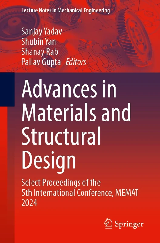 Advances in Materials and Structural Design: Select Proceedings of the 5th International Conference, MEMAT 2024 (Lecture Notes in Mechanical Engineering) - Image 1