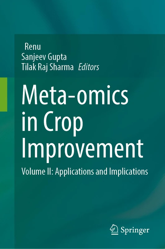 Meta-omics in Crop Improvement: Volume II: Applications and Implications