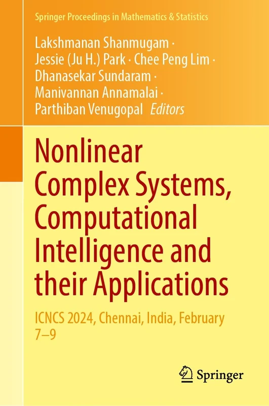 Nonlinear Complex Systems, Computational Intelligence and Their Applications: ICNCS 2024, Chennai, India, February 7–9 (Springer Proceedings in Mathematics & Statistics, 529)