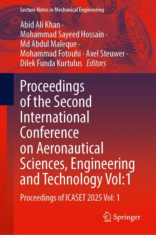 Proceedings of the Second International Conference on Aeronautical Sciences, Engineering and Technology Vol:1: Proceedings of ICASET 2025 Vol: 1 (Lecture Notes in Mechanical Engineering)
