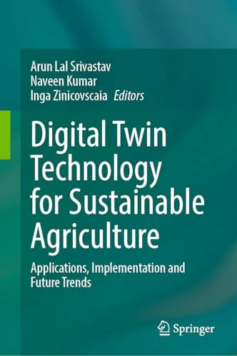 Digital Twin Technology for Sustainable Agriculture: Applications, Implementation and Future Trends