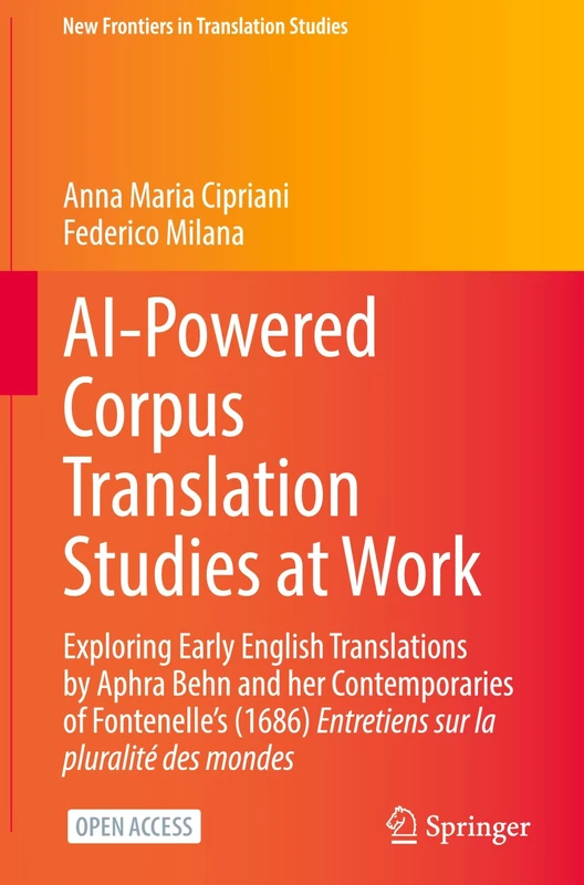 AI-Powered Corpus Translation Studies at Work: Exploring Early English Translations by Aphra Behn and her Contemporaries of Fontenelle's (1686) ... mondes (New Frontiers in Translation Studies) - Image 1