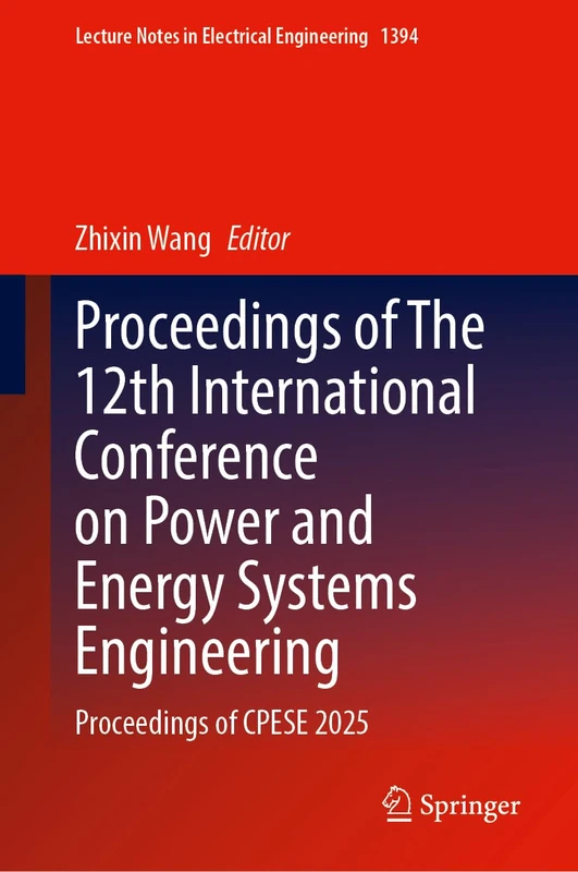 Proceedings of The 12th International Conference on Power and Energy Systems Engineering: Proceedings of CPESE 2025 (Lecture Notes in Electrical Engineering, 1394)