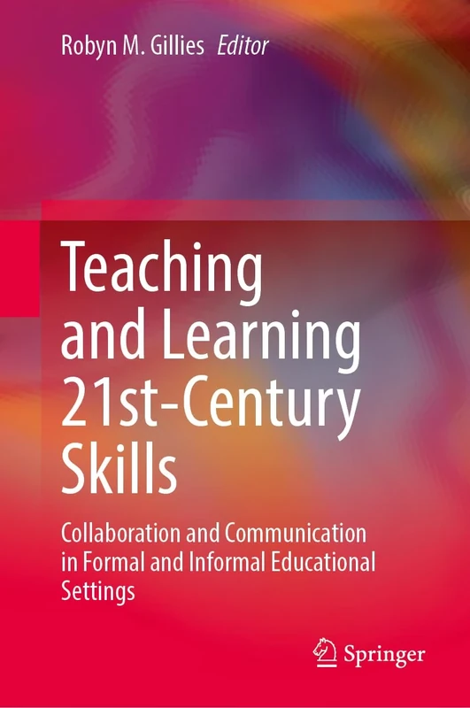 Teaching and Learning 21st-Century Skills: Collaboration and Communication in Formal and Informal Educational Settings