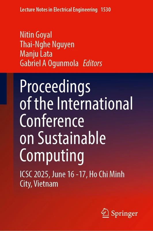 Proceedings of the International Conference on Sustainable Computing: ICSC 2025, June 16–17, Ho Chi Minh City, Vietnam (Lecture Notes in Electrical Engineering, 1530)