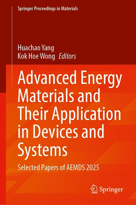 Advanced Energy Materials and Their Application in Devices and Systems: Selected Papers of AEMDS 2025 (Springer Proceedings in Materials, 103)