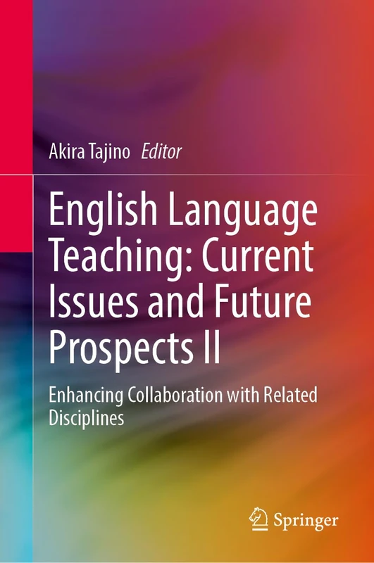 English Language Teaching: Current Issues and Future Prospects II: Enhancing Collaboration with Related Disciplines